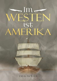 Im Westen ist Amerika - Dirk Möller - E-Book