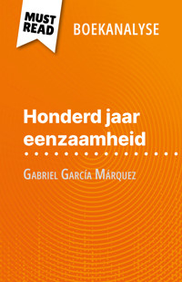Honderd jaar eenzaamheid van Gabriel García Márquez (Boekanalyse) - Marie Bouhon - E-Book