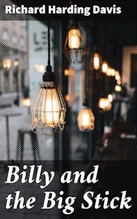 Billy and the Big Stick - Richard Harding Davis - E-Book