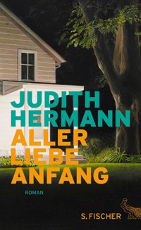 Aller Liebe Anfang - Judith Hermann - E-Book