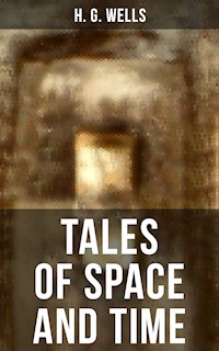 TALES OF SPACE AND TIME - H G Wells - E-Book