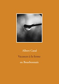 Vacances à la ferme en Bourbonnais - Albert Cazal - E-Book