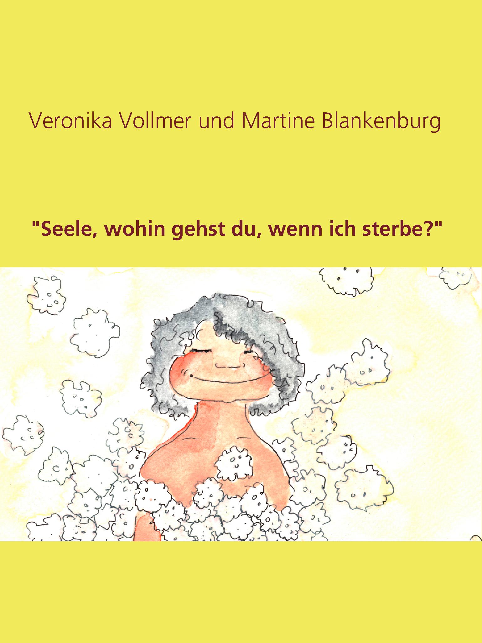 "Seele, wohin gehst du, wenn ich sterbe?" - Veronika Vollmer - E-Book