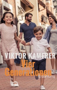 Vier Generationen - Viktor Kamerer - E-Book