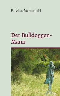 Der Bulldoggen-Mann - Felizitas Muntanjohl - E-Book