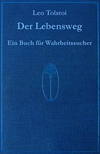 Der Lebensweg - ein Werk von Leo Tolstoi - Franz Gnacy - E-Book