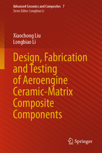 Design, Fabrication and Testing of Aeroengine Ceramic-Matrix Composite Components - Xiaochong Liu - E-Book