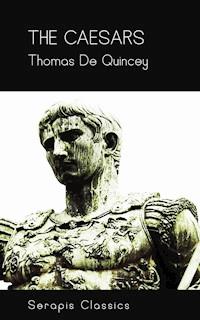 The Caesars (Serapis Classics)) - Thomas De Quincey - E-Book