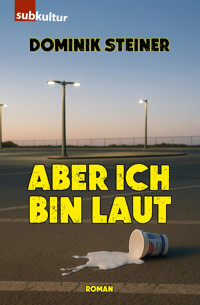 Aber ich bin laut - Dominik Steiner - E-Book