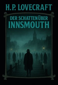 Der Schatten über Innsmouth - H. P. Lovecraft - E-Book