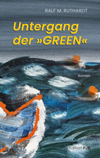 Untergang der »GREEN« - Ralf M. Ruthardt - E-Book