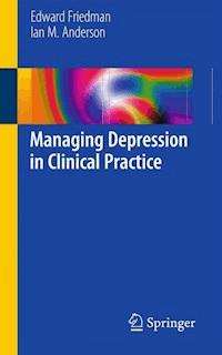 Managing Depression in Clinical Practice - Edward S Friedman - E-Book