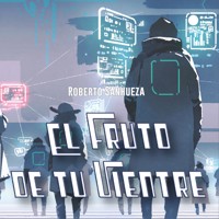 El fruto de tu vientre - Roberto Sanhueza - Hörbuch