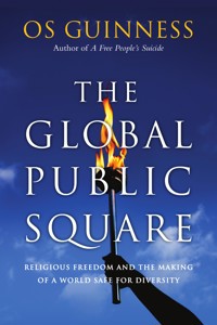 The Global Public Square - Os Guinness - E-Book