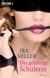 Die gelehrige Schülerin - Ira Miller - E-Book