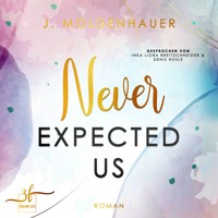 Never Expected Us - J. Moldenhauer - Hörbuch
