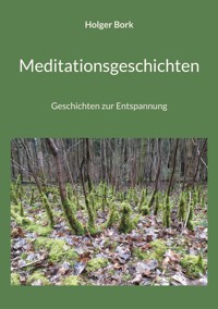 Meditationsgeschichten - Holger Bork - E-Book