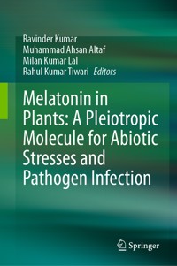 Melatonin in Plants: A Pleiotropic Molecule for Abiotic Stresses and Pathogen Infection -  - E-Book