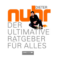 Der ultimative Ratgeber für alles - Dieter Nuhr - E-Book + Hörbuch