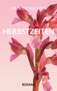 Herbstzeiten - Patrick Bucher - E-Book