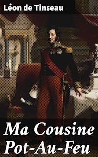 Ma Cousine Pot-Au-Feu - Léon de Tinseau - E-Book