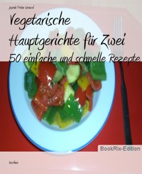 Vegetarische Hauptgerichte für Zwei - Jasmin Petra Wenzel - E-Book