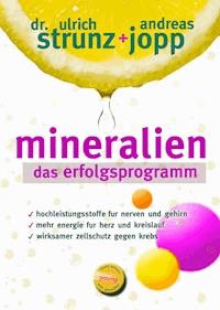 Mineralien - Das Erfolgsprogramm. Besser schlafen. Mehr Energie. Hohen Blutdruck, Migräne, Hashimoto verbessern. Seltener Diabetes und Osteoporose. Mineralien –Das Geheimnis der basischen Ernährung. - Andreas Jopp - E-Book