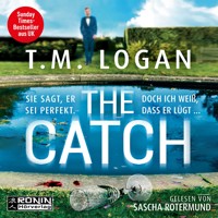 The Catch - Sie sagt, er sei perfekt. Doch ich weiß, dass er lügt ... (ungekürzt) - T.M. Logan - Hörbuch