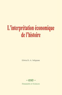 L’interprétation économique de l’histoire - Edwin R. A. Seligman - E-Book