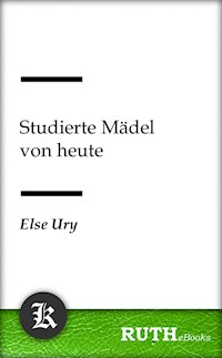 Studierte Mädel von heute - Else Ury - E-Book