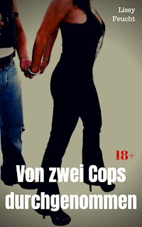 Von zwei Cops durchgenommen - Lissy Feucht - E-Book