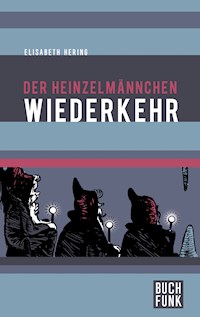 Der Heinzelmännchen Wiederkehr - Elisabeth Hering - E-Book