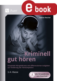 Kriminell gut hören, Klasse 3-4 - Sabine Reichel - E-Book