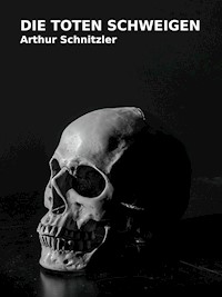 Die Toten schweigen - Arthur Schnitzler - E-Book