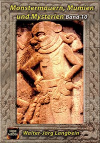 Monstermauern, Mumien und Mysterien Band 10 - Walter-Jörg Langbein - E-Book