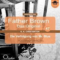 Father Brown 47 - Die Verfolgung von Mr. Blue (Das Original) - Hanswilhelm Haefs - Hörbuch