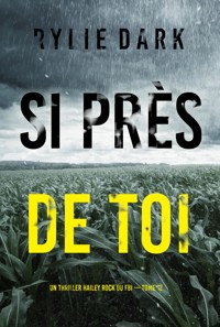 Si près de toi (Un thriller Hailey Rock du FBI — tome 12) - Rylie Dark - E-Book
