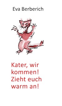 Kater, wir kommen! Zieht euch warm an! - Eva Berberich - E-Book
