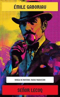 Señor Lecoq - Emile Gaboriau - E-Book