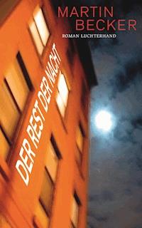 Der Rest der Nacht - Martin Becker - E-Book