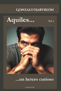 Aquiles... un hetero curioso - Gonzalo Alcaide Narvreón - E-Book