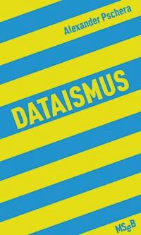 Dataismus - Alexander Pschera - E-Book
