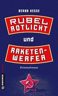 Rubel, Rotlicht und Raketenwerfer - Bernd Hesse - E-Book