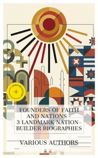 Founders of Faith and Nations - 3 Landmark Nation-Builder Biographies - J. B. Bury - E-Book