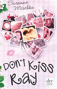 Don't Kiss Ray - Susanne Mischke - E-Book