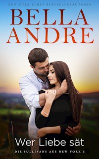 Wer Liebe sät - Bella Andre - E-Book