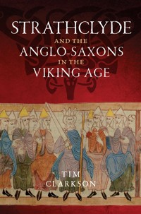 Strathclyde and the Anglo-Saxons in the Viking Age - Tim Clarkson - E-Book