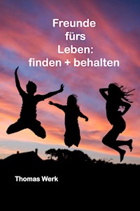 Freunde fürs Leben: - Thomas Werk - E-Book