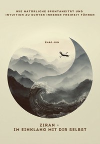 Ziran – Im Einklang mit dir selbst - Jun Zhao - E-Book