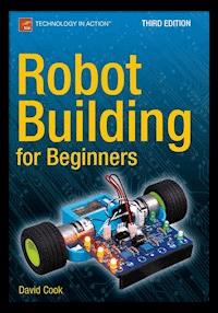 Robot Building for Beginners, Third Edition - David Cook - E-Book